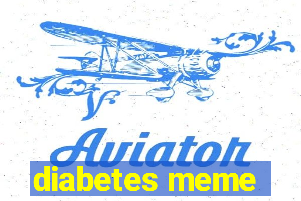 diabetes meme